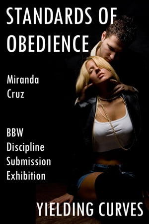 ŷKoboŻҽҥȥ㤨Yielding Curves: Standards of Obedience (BBW, Discipline, Submission, and ExhibitionŻҽҡ[ Miranda Cruz ]פβǤʤ316ߤˤʤޤ