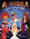 A Is for Audra: Broadway's Leading Ladies from A to Z【電子書籍】[ John Robert Allman ]