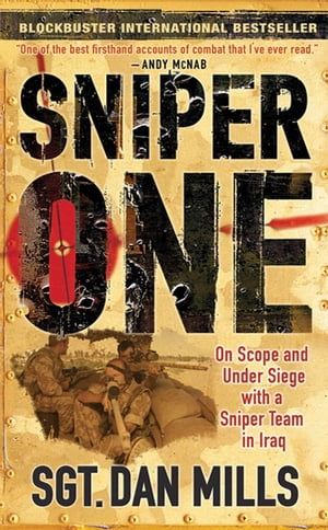 Sniper One On Scope and Under Siege with a Sniper Team in Iraq【電子書籍】[ Dan Mills ]
