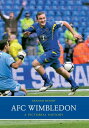 AFC Wimbledon A Pictorial History【電子書籍】[ Graham Moody ]