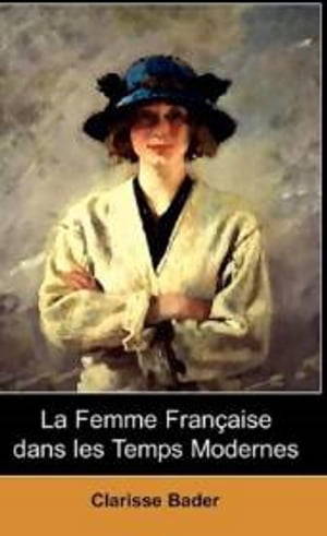 ŷKoboŻҽҥȥ㤨LA FEMME FRANCAISE DANS LES TEMPS MODERNESŻҽҡ[ Clarisse BADER ]פβǤʤ335ߤˤʤޤ