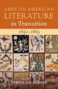 African American Literature in Transition, 1850?1865: Volume 4, 1850?1865【電子書籍】(3)