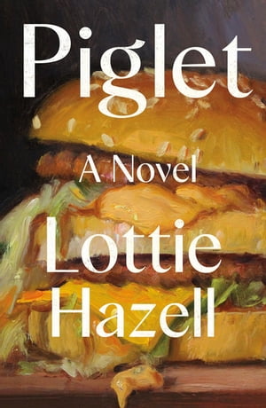 Piglet A Novel【電子書籍】 Lottie Hazell
