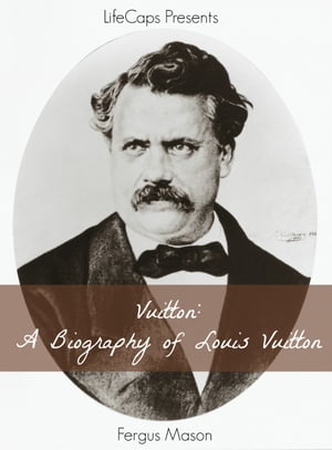 Vuitton: A Biography of Louis Vuitton【電子