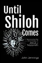 Until Shiloh Comes Reconciling the Chronology of Jesus of Nazareth