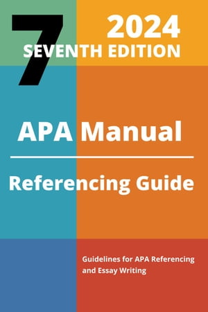 APA Manual 7th Edition 2024 Referencing Guide【電子書籍】[ Kelly Pearson ]