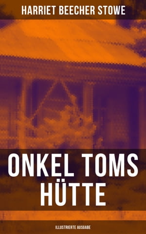 Onkel Toms Hütte (Illustrierte Ausgabe)