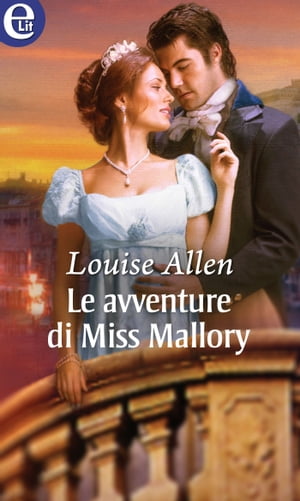 Le avventure di Miss Mallory (eLit) eLit【電子書籍】[ Louise Allen ]