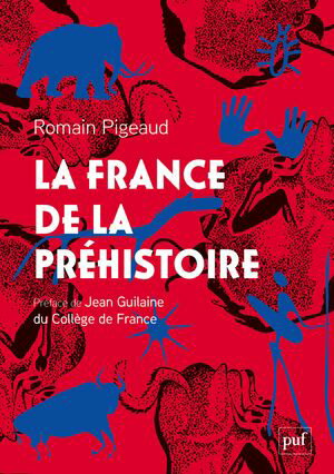 La France de la Pr?histoireŻҽҡ[ Romain Pigeaud ]