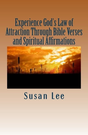 ŷKoboŻҽҥȥ㤨Experiencing Gods Law of Attraction Through Bible Verses and Spiritual AffirmationsŻҽҡ[ Susan Lee ]פβǤʤ266ߤˤʤޤ