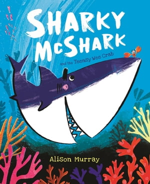 Sharky McShark and the Teensy Wee Crab【電子書籍】 Alison Murray