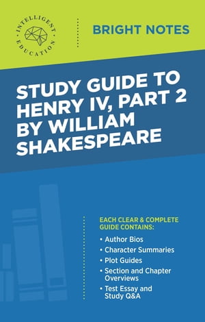Study Guide to Henry IV, Part 2 by William Shakespeare【電子書籍】[ Intelligent Education ]