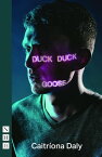 Duck Duck Goose (NHB Modern Plays)【電子書籍】[ Caitr?ona Daly ]