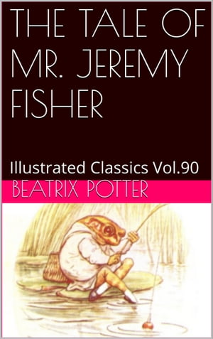 THE TALE OF MR. JEREMY FISHER【電子書籍】[ BEATRIX POTTER ]