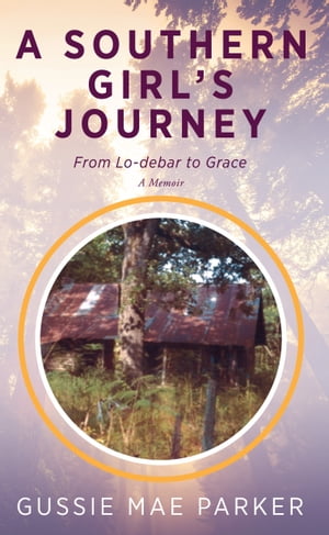 A Southern Girl’s Journey: From Lo-debar to GraceーA Memoir