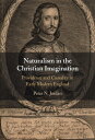 Naturalism in the Christian Imagination Providence and Causality in Early Modern...
