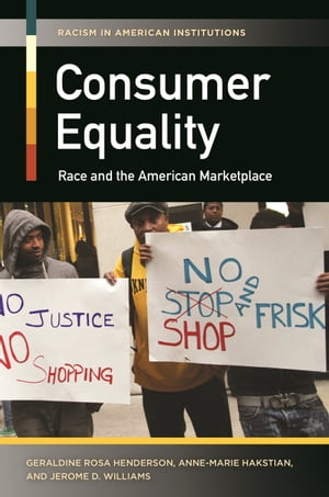 Consumer Equality Race and the American Marketplace【電子書籍】[ Geraldine Rosa Henderson ]