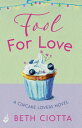 Fool For Love (Cupcake Lovers Book 1) A mouth-watering tale of romance and cake【...