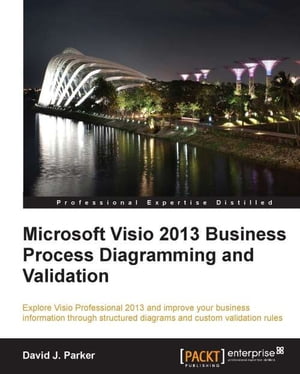 Microsoft Visio 2013 BusinessProcess Diagramming andValidation【電子書籍】 David J. Parker