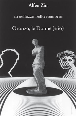 Oronzo, le Donne (e io)Żҽҡ[ Alfeo Zin ]