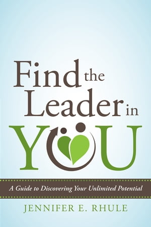 Find the Leader in You A Guide to Discovering Yo