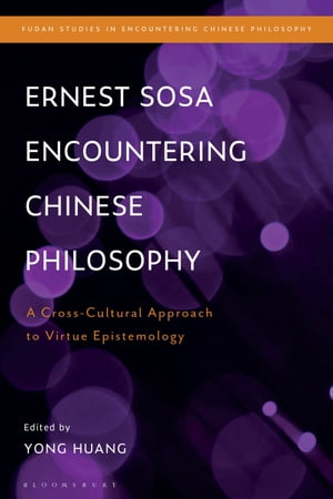 Ernest Sosa Encountering Chinese Philosophy A Cross-Cultural Approach to Virtue EpistemologyŻҽҡ