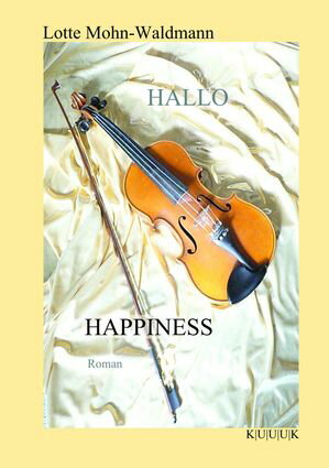 Hallo Happiness Roman【電子書籍】[ Lotte Mohn-Waldmann ]