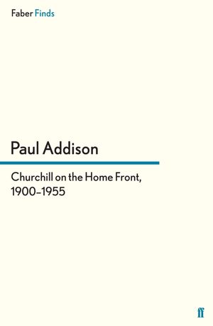 Churchill on the Home Front, 1900?1955Żҽҡ[ Paul Addison ]