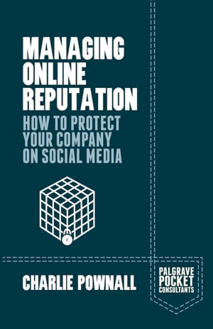 Managing Online Reputation How to Protect Your Company on Social Media