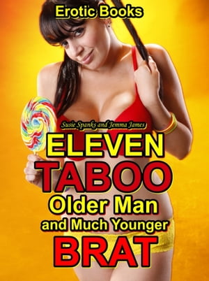 Eleven Taboo Older Man and Much Younger Brat Erotic Books