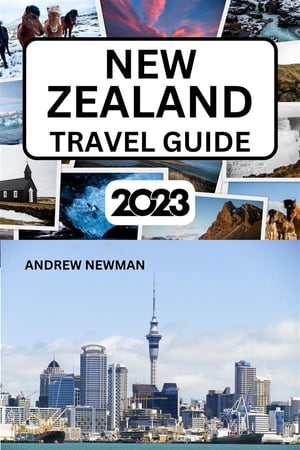 New Zealand Travel Guide 2023 The ultimate trave