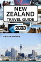 New Zealand Travel Guide 2023 The ultimate travel guide with things to see and do, Explore Auckland, Bay of island, Rotorua and more. Where to Stay, Eat and Drink. Plan well and spend less.【電子書籍】 Andrew Newman