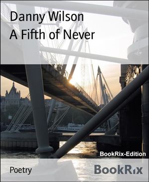 A Fifth of Never【電子書籍】[ Danny Wilson