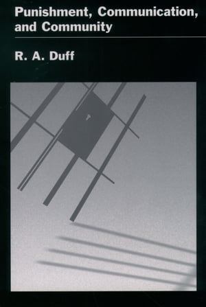 Punishment, Communication, and Community【電子書籍】 R. A. Duff