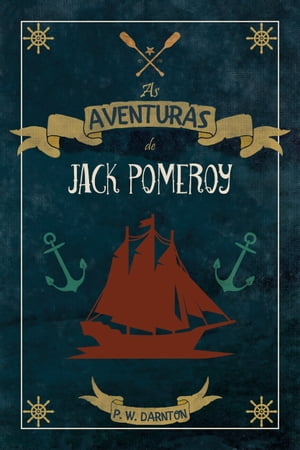 As Aventuras de Jack Pomeroy【電子書籍】[ P. W. Darnton ]