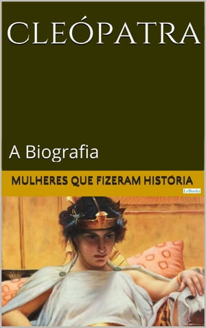 CLE?PATRA: A BiografiaŻҽҡ[ Edi??es LeBooks ]