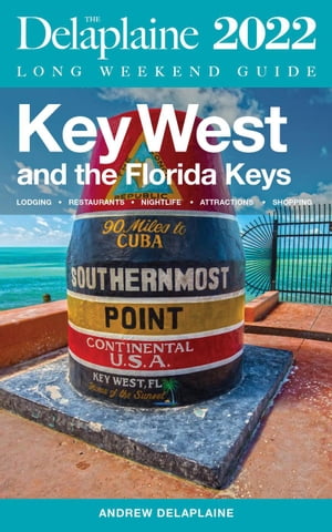 Key West &The Florida Keys - The Delaplaine 2022 Long Weekend GuideŻҽҡ[ Andrew Delaplaine ]