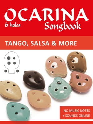 Ocarina Songbook - 6 holes - Tango, Salsa &more Ohne Noten - no music notes + Sounds onlineŻҽҡ[ Reynhard Boegl ]