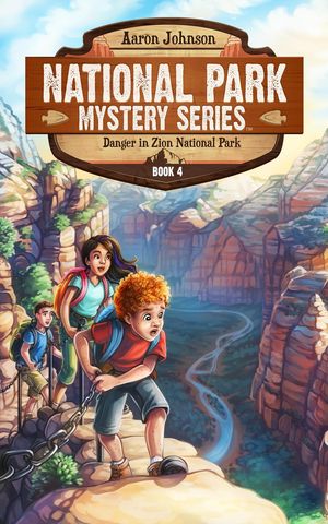 Danger in Zion National Park A Mystery Adventure in the National Parks【電子書籍】 Aaron Johnson