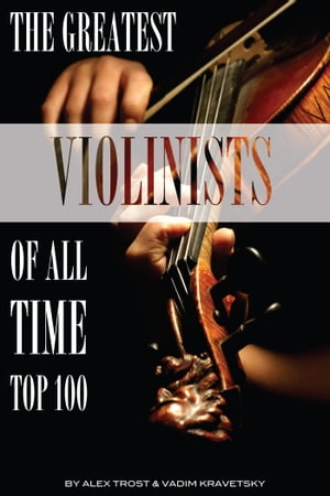 The Greatest Violinists of All Time: Top 100