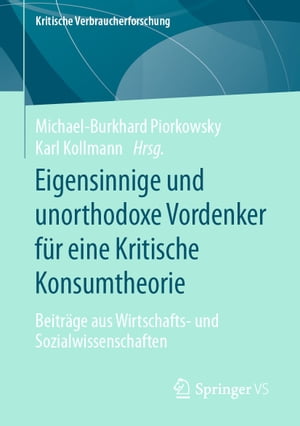 Eigensinnige und unorthodoxe Vordenker für eine Kritische Konsumtheorie