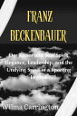 Franz Beckenbauer Der Kaiser und Sein Spiel: Elega