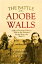 The Battle of Adobe Walls: A Bit of Frontier History, Told to the Narrator by the Men who Made It (1908)