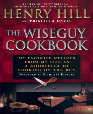 The Wise Guy Cookbook My Favorite Recipes From My Life as a Goodfella to Cooking on the RunŻҽҡ[ Henry Hill ]