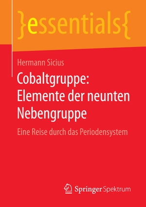 Cobaltgruppe: Elemente der neunten Nebengruppe Eine Reise durch das Periodensystem