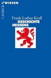 Geschichte Hessens【電子書籍】[ Frank-Lothar Kroll ]