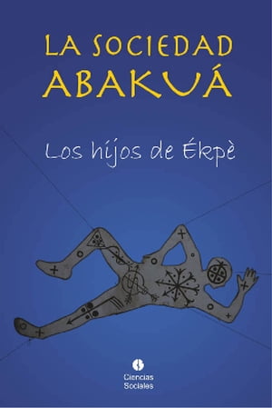 La sociedad Abaku? Los hijos de ?kp?Żҽҡ[ Ram?n Torres Zayas ]