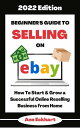 ŷKoboŻҽҥȥ㤨Beginner's Guide To Selling On Ebay 2022 Edition: How To Start & Grow a Successful Online Reselling Business from Home 2022 Home Based Business Books, #1Żҽҡ[ Ann Eckhart ]פβǤʤ1,150ߤˤʤޤ