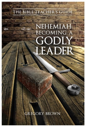 Nehemiah: Becoming a Godly Leader