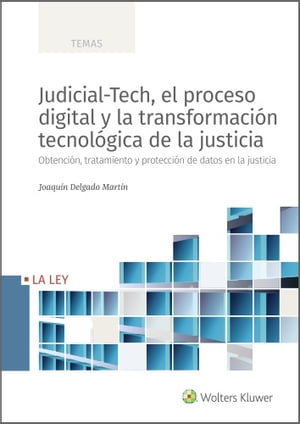 Judicial-Tech, el proceso digital y la transformación tecnológica de la justicia